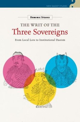 Cover image for The Writ of the Three Sovereigns: From Local Lore to Institutional Daoism