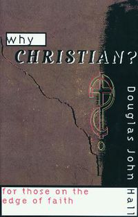 Cover image for Why Christian? For Those on the Edge of Faith