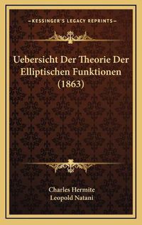 Cover image for Uebersicht Der Theorie Der Elliptischen Funktionen (1863)