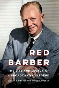 Cover image for Red Barber: The Life and Legacy of a Broadcasting Legend