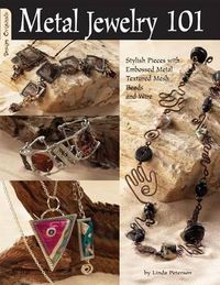 Cover image for Metal Jewelry 101: Stylized Pieces with Embossed Metal, Textured Mesh Beads, and Wire