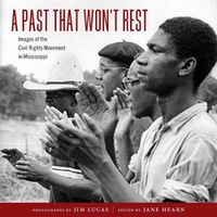 Cover image for A Past That Won't Rest: Images of the Civil Rights Movement in Mississippi