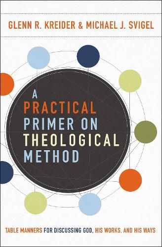 Cover image for A Practical Primer on Theological Method: Table Manners for Discussing God, His Works, and His Ways