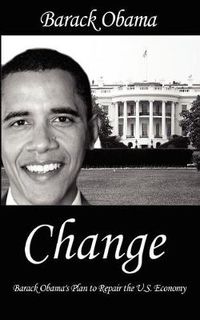 Cover image for Change: Barack Obama's Plan to Repair the U.S. Economy
