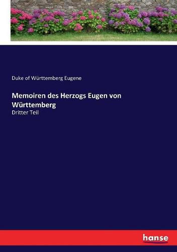 Cover image for Memoiren des Herzogs Eugen von Wurttemberg: Dritter Teil