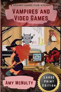 Cover image for Vampires and Video Games: Large Print Edition