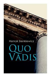 Cover image for Quo Vadis: A Story of St. Peter in Rome in the Reign of Emperor Nero