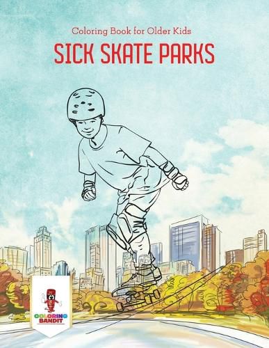 Sick Skate Parks: Coloring Book for Older Kids