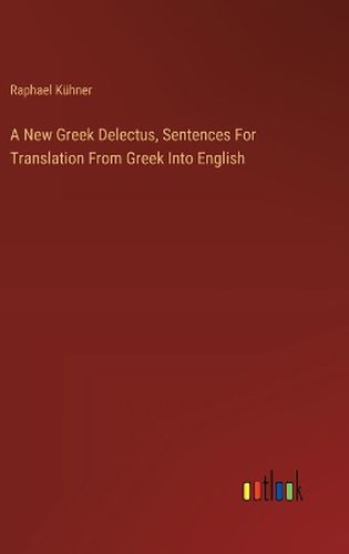 Cover image for A New Greek Delectus, Sentences For Translation From Greek Into English