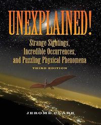 Cover image for Unexplained!: Strange sightings, Incredible Occurrences and Puzzling Physical Phenomena