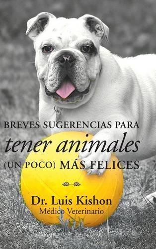 Cover image for Breves sugerencias para tener animales (un poco) mas felices