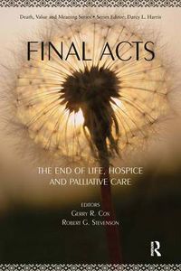 Cover image for Final Acts: The End of Life: Hospice and Palliative Care