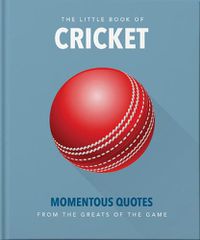 Cover image for The Little Book of Cricket: Great quotes off the middle of the bat