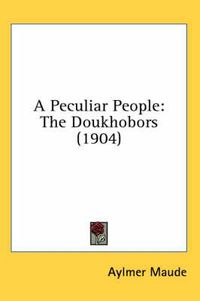 Cover image for A Peculiar People: The Doukhobors (1904)