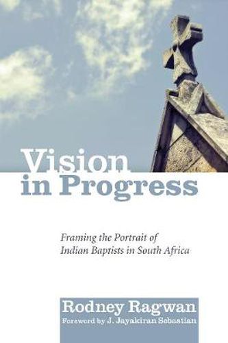 Cover image for Vision in Progress: Framing the Portrait of Indian Baptists in South Africa