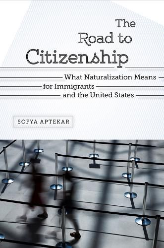 The Road to Citizenship: What Naturalization means for Immigrants and the United States