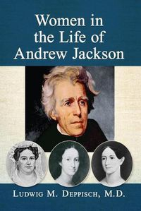 Cover image for Women in the Life of Andrew Jackson