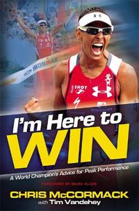 Cover image for I'm Here To Win: A World Champion's Advice for Peak Performance