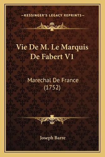 Vie de M. Le Marquis de Fabert V1: Marechal de France (1752)