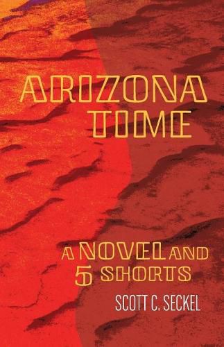 Cover image for Arizona Time: A Novel and Five Shorts