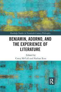 Cover image for Benjamin, Adorno, and the Experience of Literature
