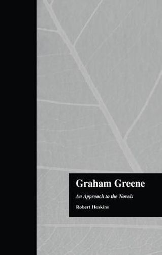 Cover image for Graham Greene: An Approach to the Novels