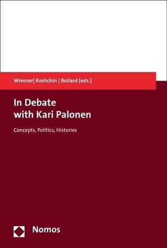 Cover image for In Debate with Kari Palonen: Concepts, Politics, Histories