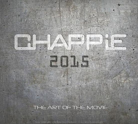 Cover image for Chappie: The Art of the Movie