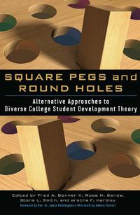 Cover image for Square Pegs and Round Holes: Alternative Approaches to Diverse College Student Development Theory