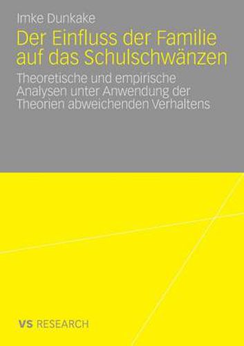 Cover image for Der Einfluss Der Familie Auf Das Schulschwanzen: Theoretische Und Empirische Analysen Unter Anwendung Der Theorien Abweichenden Verhaltens