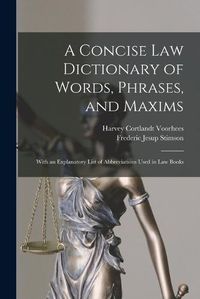 Cover image for A Concise Law Dictionary of Words, Phrases, and Maxims