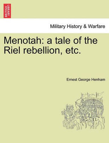 Menotah: A Tale of the Riel Rebellion, Etc.