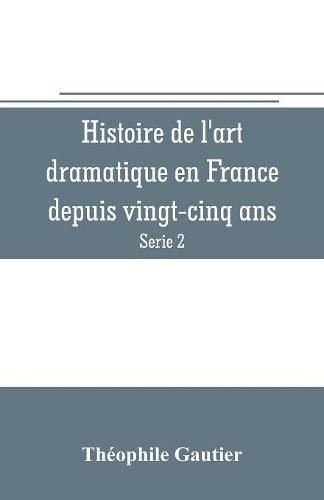 Cover image for Histoire de l'art dramatique en France depuis vingt-cinq ans (Serie 2)