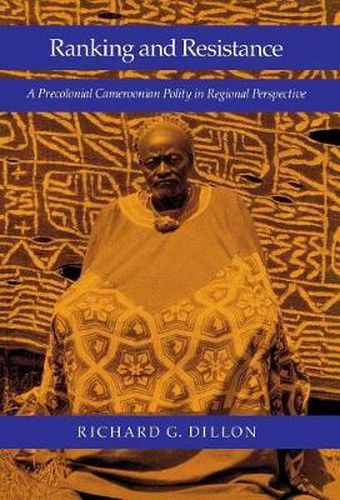 Cover image for Ranking and Resistance: A Precolonial Cameroonian Polity in Regional Perspective