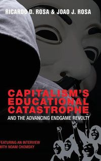 Cover image for Capitalism's Educational Catastrophe: And the Advancing Endgame Revolt!