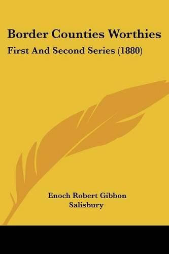 Border Counties Worthies: First and Second Series (1880)