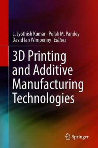 Cover image for 3D Printing and Additive Manufacturing Technologies