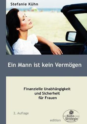 Cover image for Ein Mann ist kein Vermoegen: Finanzielle Unabhangigkeit und Sicherheit fur Frauen