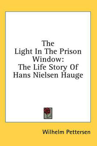 The Light in the Prison Window: The Life Story of Hans Nielsen Hauge