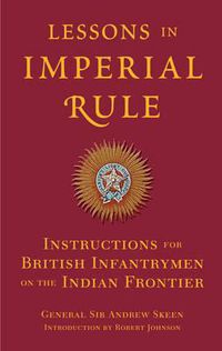Cover image for Lessons in Imperial Rule: Instructions for British Infantrymen on the Indian Frontier