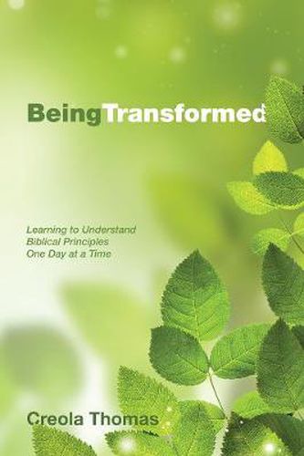 Being Transformed: Learning to Understand Biblical Principles One Day at a Time