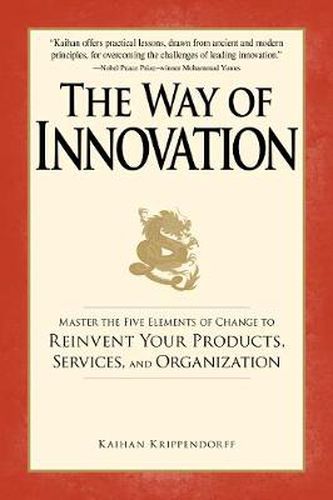 The Way of Innovation: Master the Five Elements of Change to Reinvent Your Products, Services, and Organization