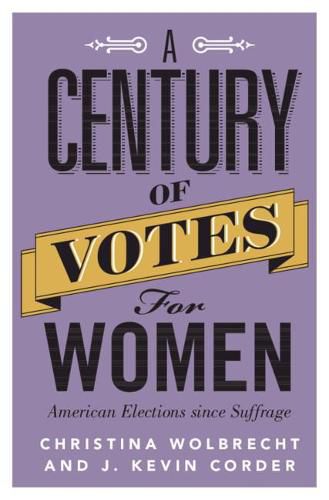 Cover image for A Century of Votes for Women: American Elections Since Suffrage