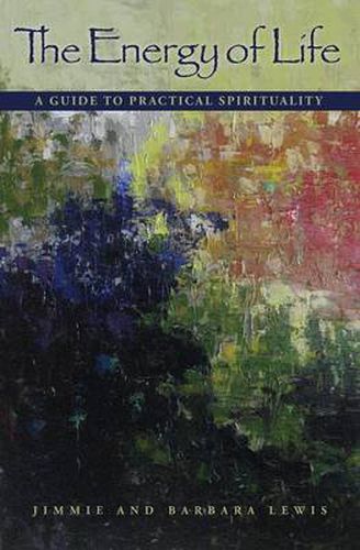 Cover image for The Energy of Life: A Guide to Practical Spirituality