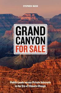 Cover image for Grand Canyon For Sale: Public Lands versus Private Interests in the Era of Climate Change