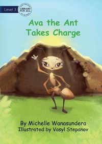 Cover image for Ava the Ant Takes Charge