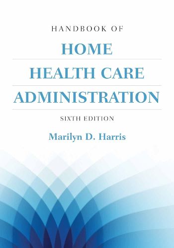 Cover image for Handbook Of Home Health Care Administration