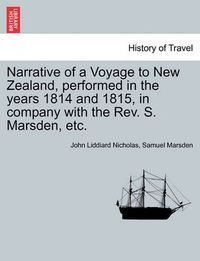 Cover image for Narrative of a Voyage to New Zealand, Performed in the Years 1814 and 1815, in Company with the REV. S. Marsden, Etc.