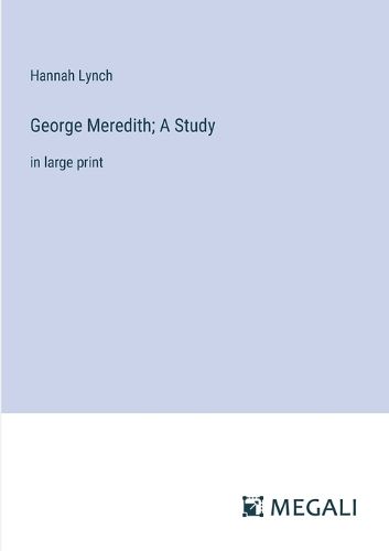 George Meredith; A Study