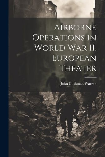 Cover image for Airborne Operations in World War II, European Theater